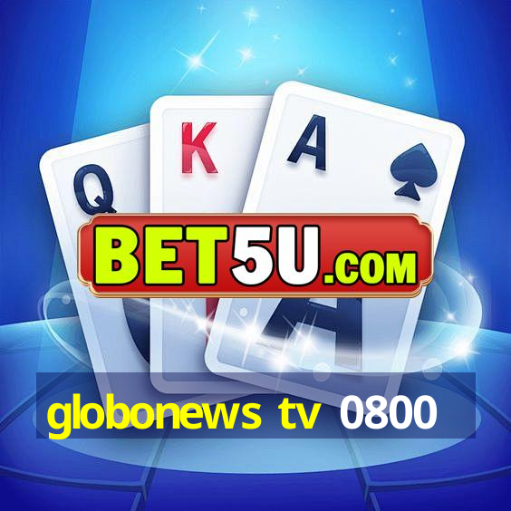 globonews tv 0800